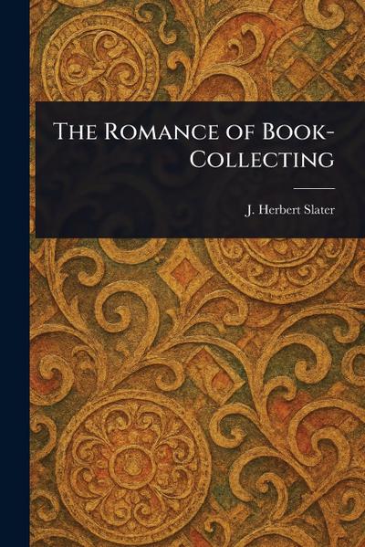 The Romance of Book-Collecting