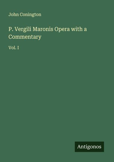 P. Vergili Maronis Opera with a Commentary