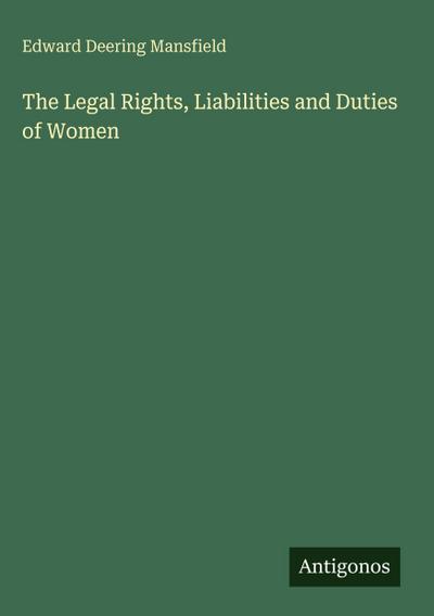 The Legal Rights, Liabilities and Duties of Women