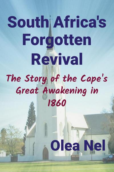 South Africa’s Forgotten Revival: The Story of the Cape’s Great Awakening in 1860