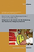 Religionen in der Schule und die Bedeutung des Islamischen Religionsunterrichts