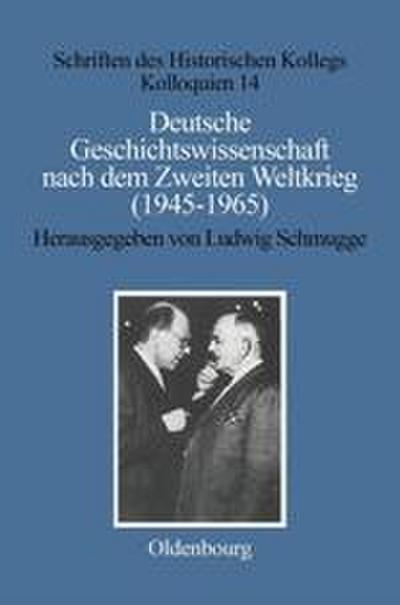 Deutsche Geschichtswissenschaft nach dem Zweiten Weltkrieg (1945¿1965)