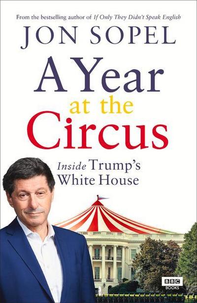 A Year at the Circus: Inside Trump’s White House
