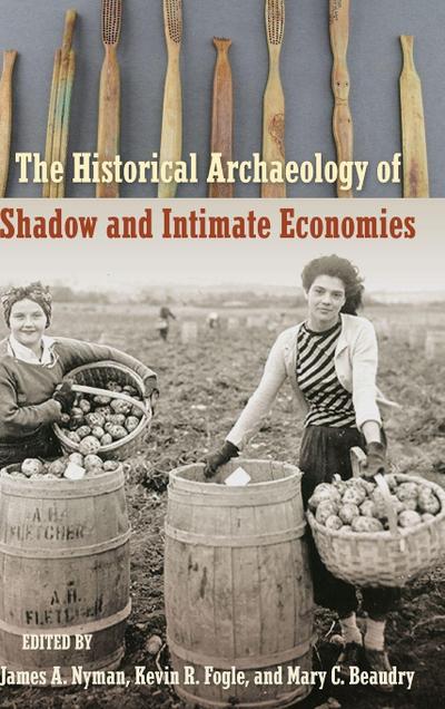 The Historical Archaeology of Shadow and Intimate Economies