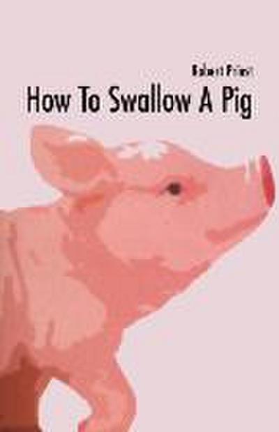How to Swallow a Pig