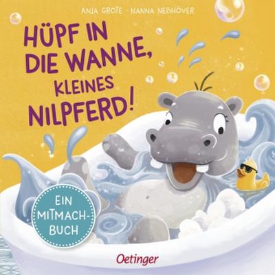 Hüpf in die Wanne, kleines Nilpferd!