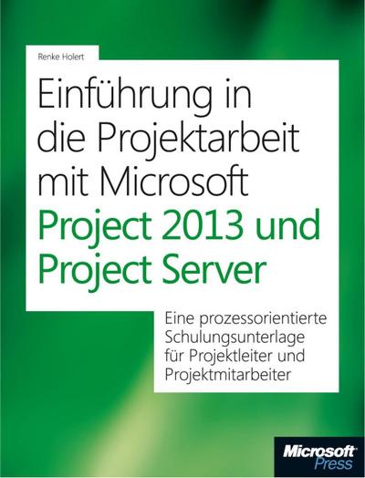 Einführung in die Projektarbeit mit Microsoft Project 2013 und Project Server