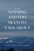 Nothing and Too Much to Talk About