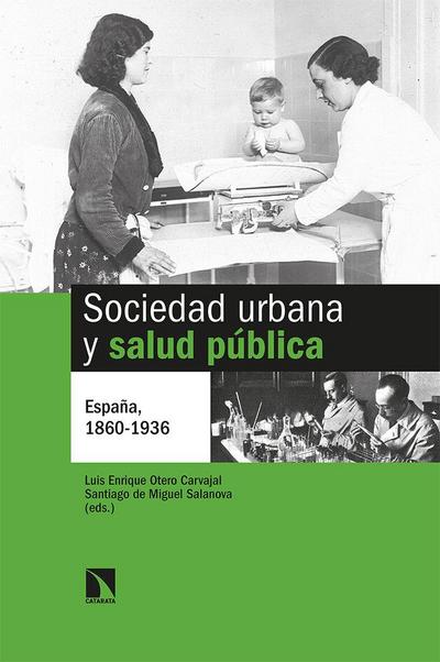 Sociedad urbana y salud pública : España, 1860-1936