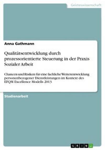 Qualitätsentwicklung durch prozessorientierte Steuerung in der Praxis Sozialer Arbeit