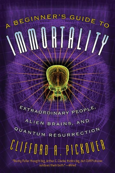 A Beginner’s Guide to Immortality