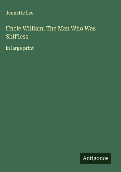 Uncle William; The Man Who Was Shif’less