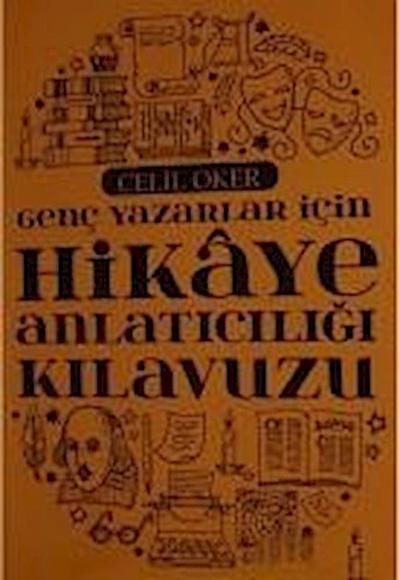 Genc Yazarlar Icin Hikaye Anlaticiligi Kilavuzu