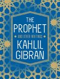 The Prophet and Other Writings