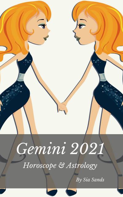 Gemini 2021 Horoscope & Astrology (Horoscopes 2021, #3)