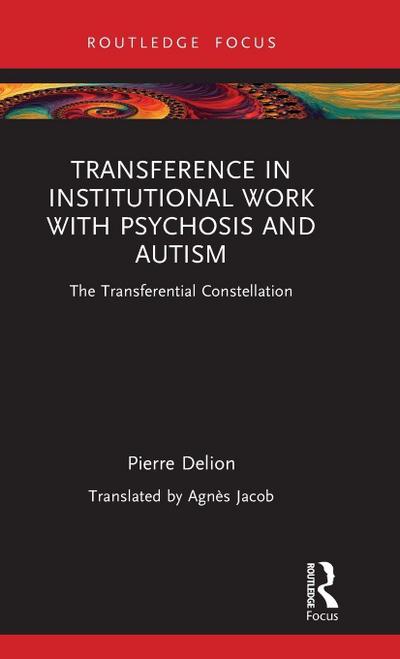 Transference in Institutional Work with Psychosis and Autism