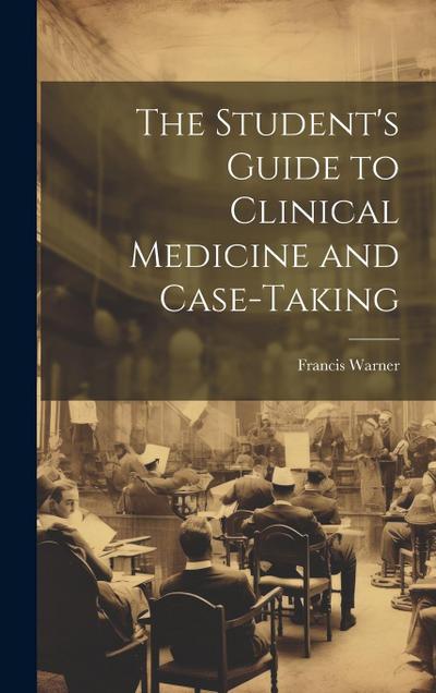 The Student’s Guide to Clinical Medicine and Case-Taking