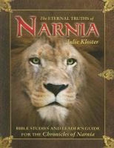 The Eternal Truths of Narnia: Bible Studies and Leader’s Guide