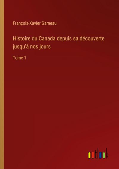 Histoire du Canada depuis sa découverte jusqu’à nos jours