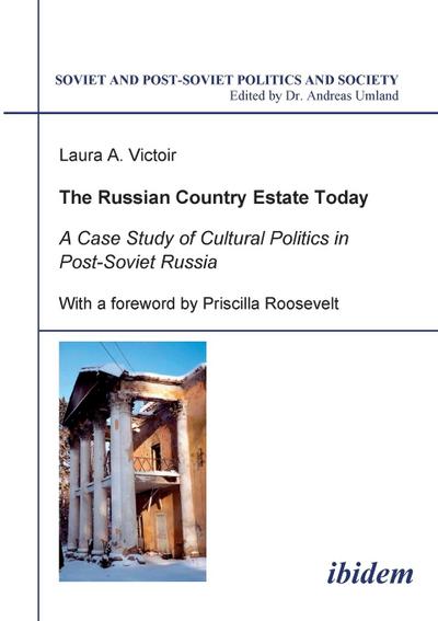 The Russian Country Estate Today. A Case Study of Cultural Politics in Post-Soviet Russia