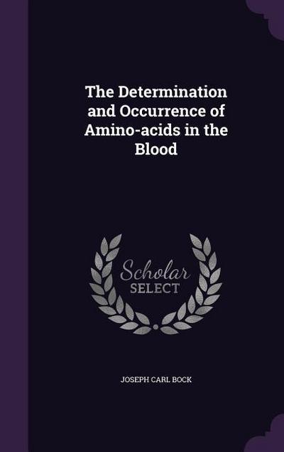 The Determination and Occurrence of Amino-acids in the Blood