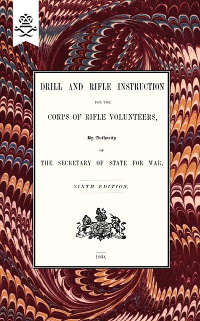 Drill And RIfle Instruction For The Corps Of Rifle Volunteers 1860