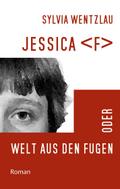 Jessica <F> oder Welt aus den Fugen