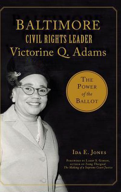 Baltimore Civil Rights Leader Victorine Q. Adams: The Power of the Ballot