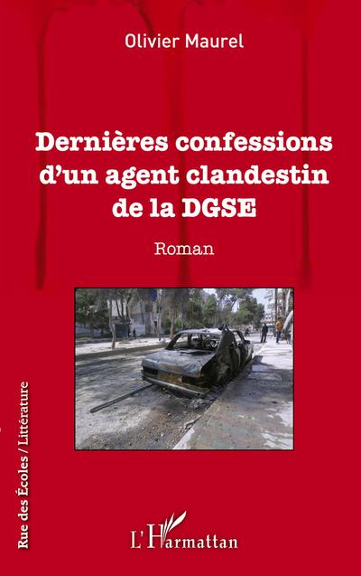 Dernières confessions d’un agent clandestin de la DGSE