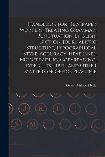 Handbook for Newspaper Workers, Treating Grammar, Punctuation, English, Diction, Journalistic Structure, Typographical Style, Accuracy, Headlines, Pro