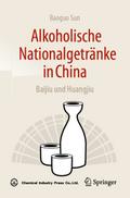 Alkoholische Nationalgetränke in China: Baijiu und Huangjiu