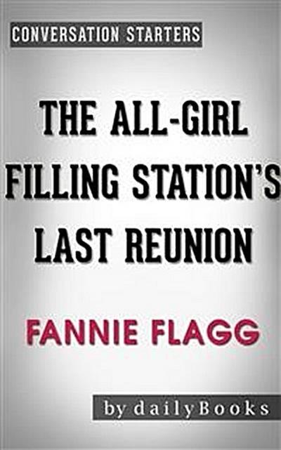 The All-Girl Filling Station’s Last Reunion: A Novel by Fannie Flagg | Conversation Starters