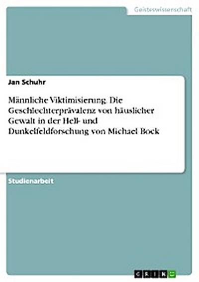 Einordnung des Modells von Bock zur Logik der geschlechterspezifischen Viktimologie in Fällen Häuslicher Gewalt