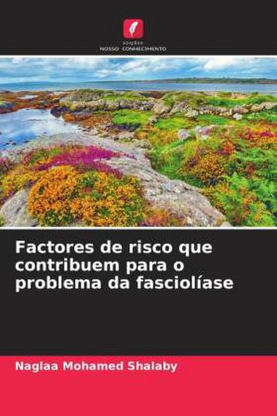 Factores de risco que contribuem para o problema da fasciolíase