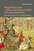 Bürgerliches Leben zwischen literarischem Markt und christlicher Norm