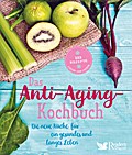 Das Anti-Aging-Kochbuch