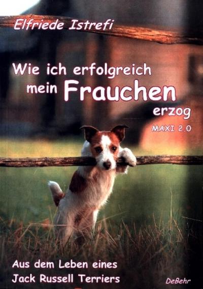 Wie ich erfolgreich mein Frauchen erzog - Maxi 2.0