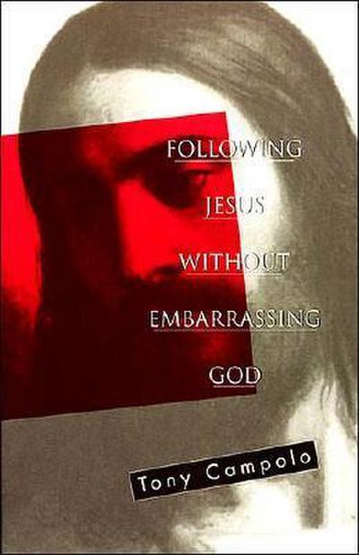 The Following Jesus Without Embarrassing God