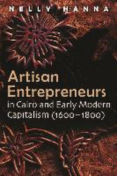 Artisan Entrepreneurs in Cairo and Early-Modern Capitalism (1600-1800)