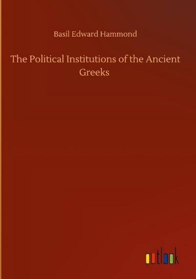 The Political Institutions of the Ancient Greeks