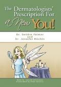 The Dermatologists’ Prescription for a New You!
