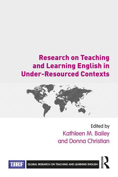 Research on Teaching and Learning English in Under-Resourced Contexts