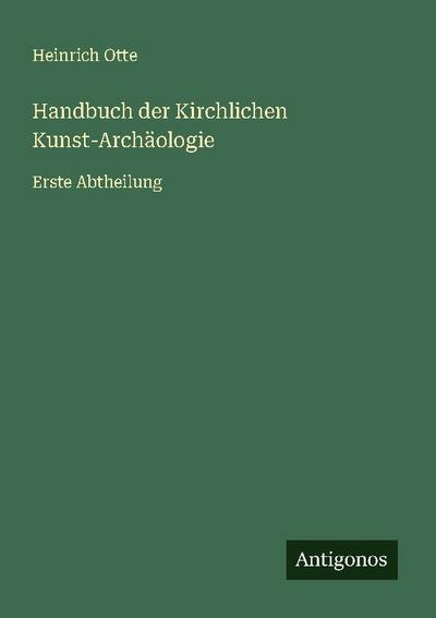 Handbuch der Kirchlichen Kunst-Archäologie