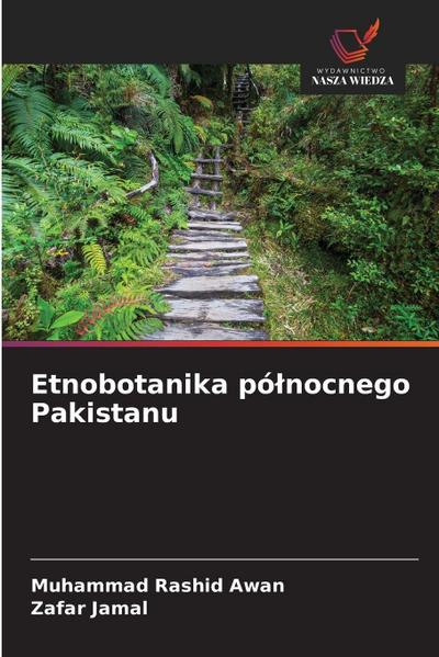 Etnobotanika pó¿nocnego Pakistanu