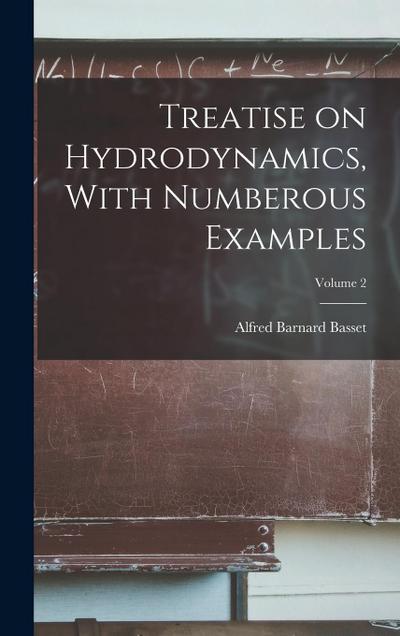 Treatise on Hydrodynamics, With Numberous Examples; Volume 2