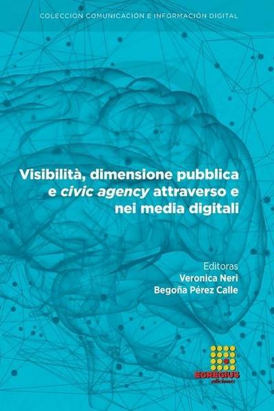 Visibilità, dimensione pubblica e civic agency attraverso e nei media digitali