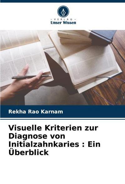 Visuelle Kriterien zur Diagnose von Initialzahnkaries : Ein Überblick