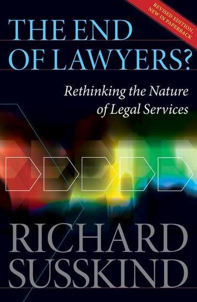 The End of Lawyers? Rethinking the nature of legal services - Richard Susskind