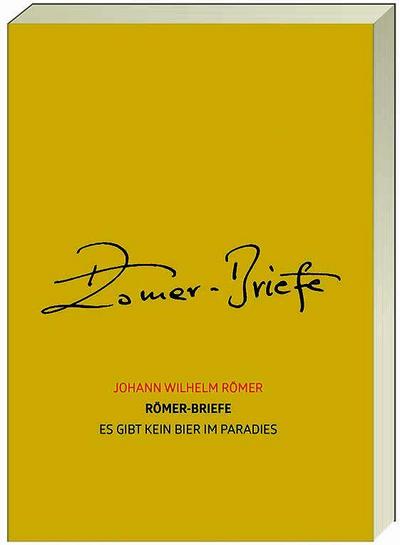 Römer-Briefe - Es gibt kein Bier im Paradies