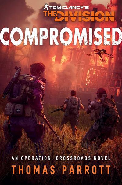 Tom Clancy’s the Division: Compromised: An Operation: Crossroads Novel